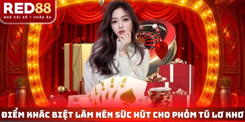 Điểm khác biệt làm nên sức hút cho phỏm tú lơ khơ