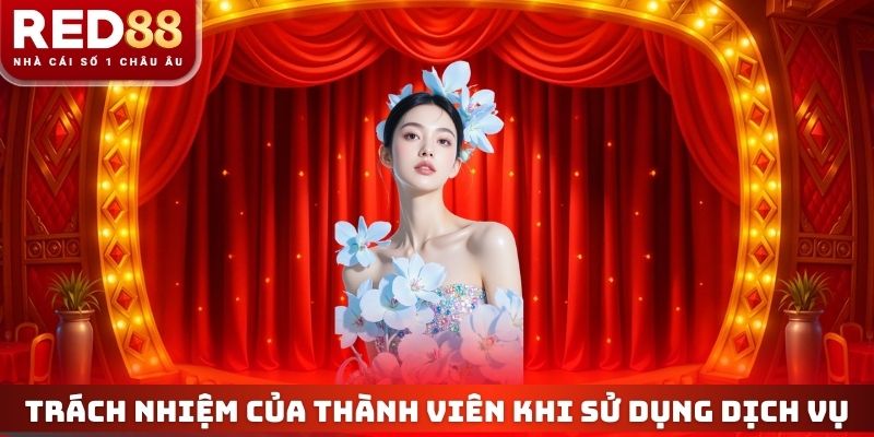 Trách nhiệm của thành viên khi sử dụng các dịch vụ trên nền tảng