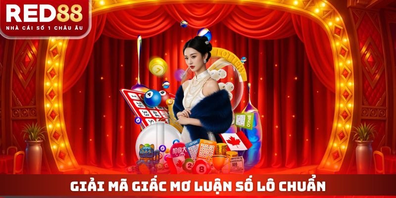 Giải mã giấc mơ luận số lô chuẩn