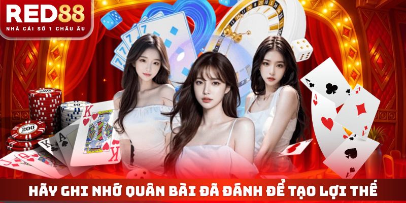 Hãy ghi nhớ quân bài đã đánh để tạo lợi thế