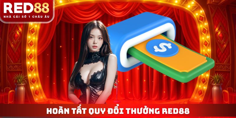 Hoàn tất quy đổi thưởng RED88