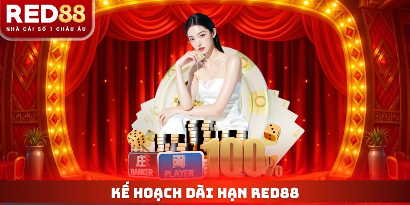 Kế hoạch dài hạn Red88