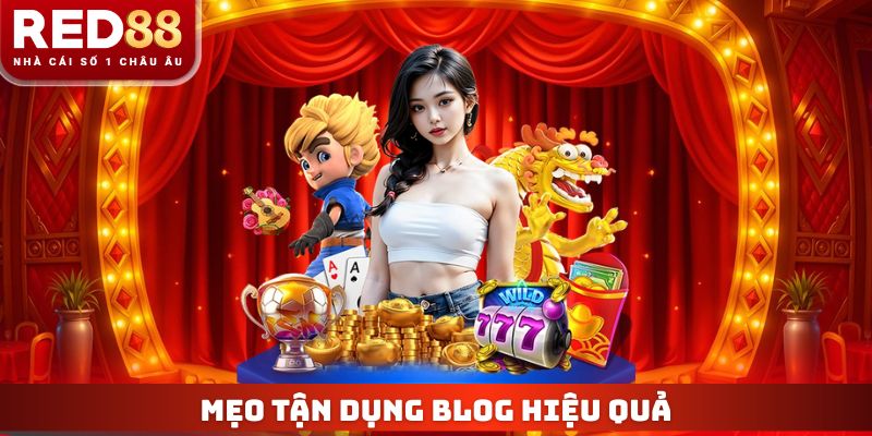 Mẹo tận dụng blog hiệu quả