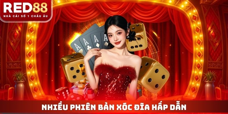 Nhiều phiên bản xóc đĩa hấp dẫn